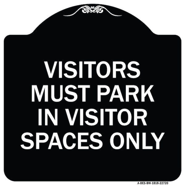 Visitors Parking Visitors Must Park in Visitor Spaces Heavy-Gauge Alum, 18" x 18", BW-1818-22720